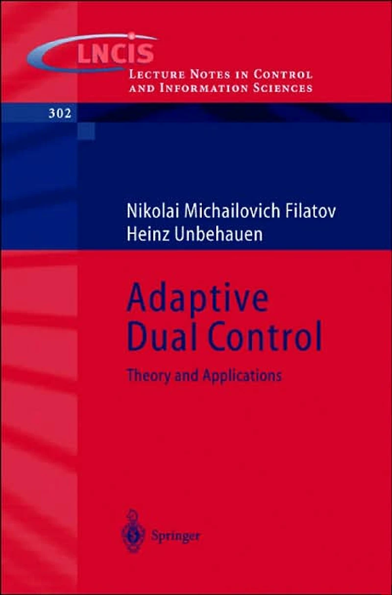 Adaptive Dual Control: Theory and Applications