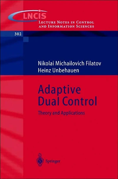 Adaptive Dual Control: Theory and Applications