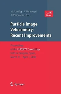 Particle Image Velocimetry: Recent Improvements: Proceedings of the EUROPIV 2 Workshop held Zaragoza, Spain, March 31 - April 1, 2003