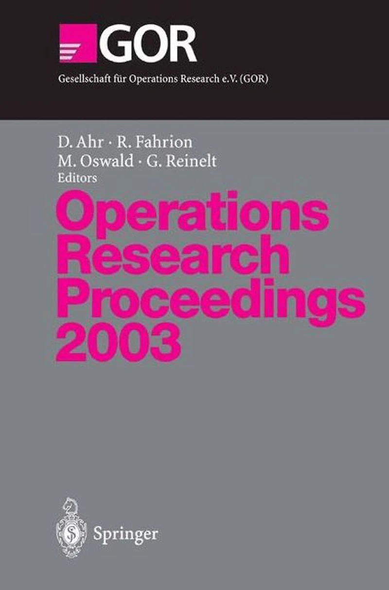 Operations Research Proceedings 2003: Selected Papers of the International Conference on Operations Research (OR 2003) Heidelberg, September 3-5, 2003