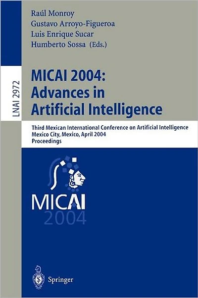 MICAI 2004: Advances in Artificial Intelligence: Third Mexican International Conference on Artificial Intelligence, Mexico City, Mexico, April 26-30, 2004, Proceedings