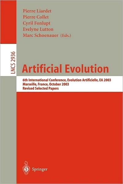 Artificial Evolution: 6th International Conference, Evolution Artificielle, EA 2003, Marseilles, France, October 27-30, 2003, Revised Selected Papers
