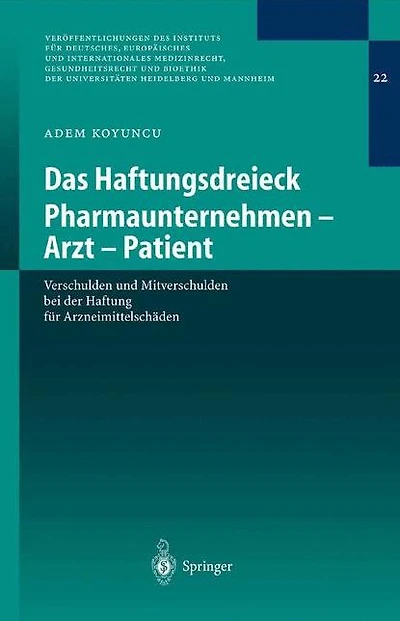 Das Haftungsdreieck Pharmaunternehmen - Arzt - Patient: Verschulden und Mitverschulden bei der Haftung für Arzneimittelschäden