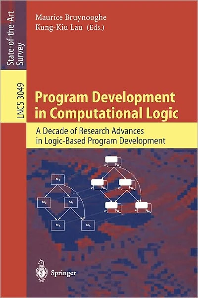 Program Development in Computational Logic: A Decade of Research Advances in Logic-Based Program Development