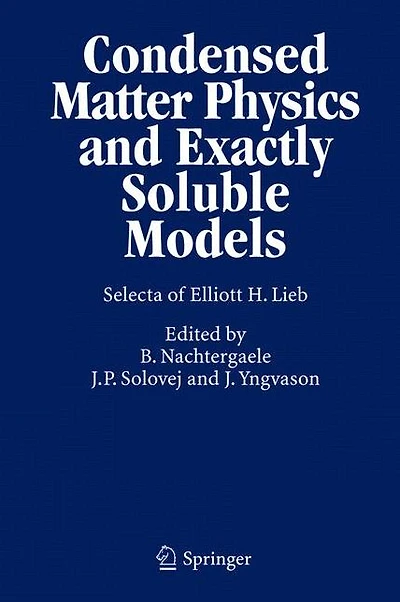 Condensed Matter Physics and Exactly Soluble Models: Selecta of Elliott H. Lieb