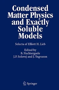 Condensed Matter Physics and Exactly Soluble Models: Selecta of Elliott H. Lieb