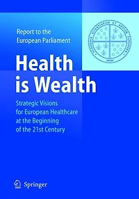 Health is Wealth: Strategic Visions for European Healthcare at the Beginning of 21st Century, Report Parliament