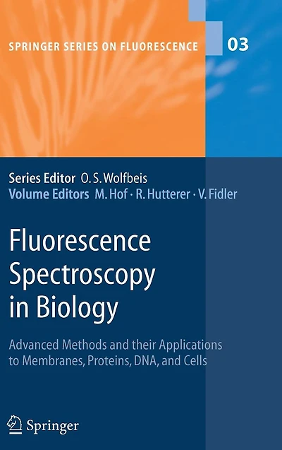 Fluorescence Spectroscopy Biology: Advanced Methods and their Applications to Membranes, Proteins, DNA, Cells