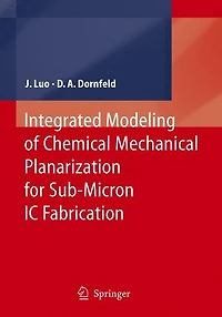 Integrated Modeling of Chemical Mechanical Planarization for Sub-Micron IC Fabrication: From Particle Scale to Feature, Die and Wafer Scales