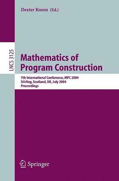 Mathematics of Program Construction: 7th International Conference, MPC 2004, Stirling, Scotland, UK, July 12-14, 2004, Proceedings