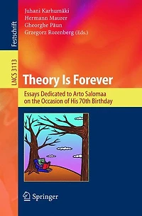 Theory Is Forever: Essays Dedicated to Arto Salomaa on the Occasion of His 70th Birthday