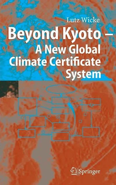 Beyond Kyoto - a New Global Climate Certificate System: Continuing Commitsments or ´Cap and Trade´ Scheme for Sustainable Policy?