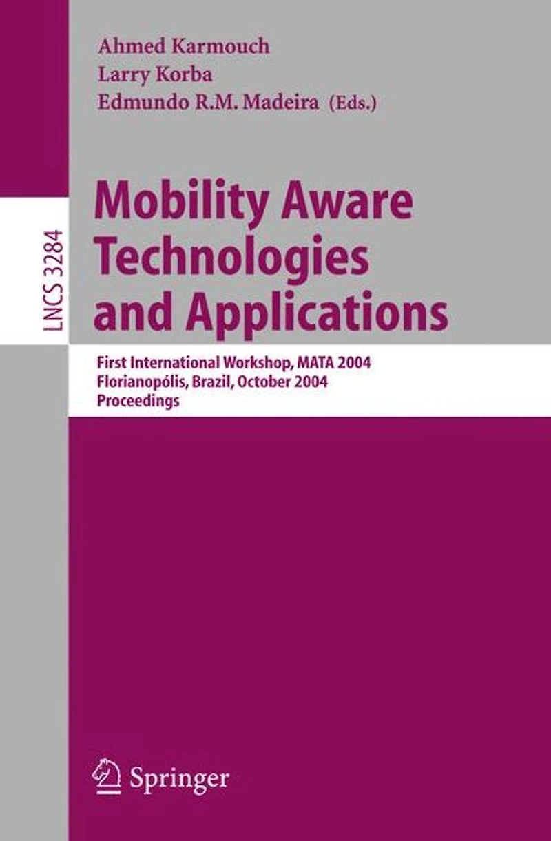 Mobility Aware Technologies and Applications: First International Workshop, MATA 2004, Florianopolis, Brazil, October 20-22, 2004. Proceedings