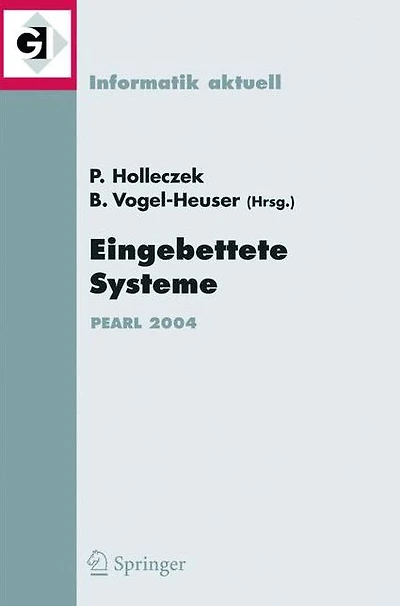 Eingebettete Systeme: Fachtagung der GI-Fachgruppe REAL-TIME, Echtzeitsysteme und PEARL, Boppard, 25./26. November 2004
