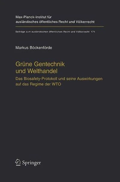 Grüne Gentechnik und Welthandel: das Biosafety-Protokoll seine Auswirkungen auf Regime der WTO