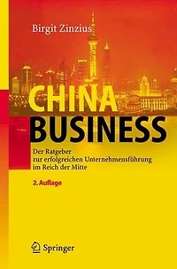 China Business: der Ratgeber zur erfolgreichen Unternehmensführung im Reich Mitte