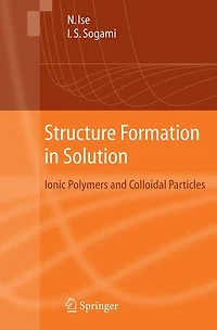 Structure Formation Solution: Ionic Polymers and Colloidal Particles