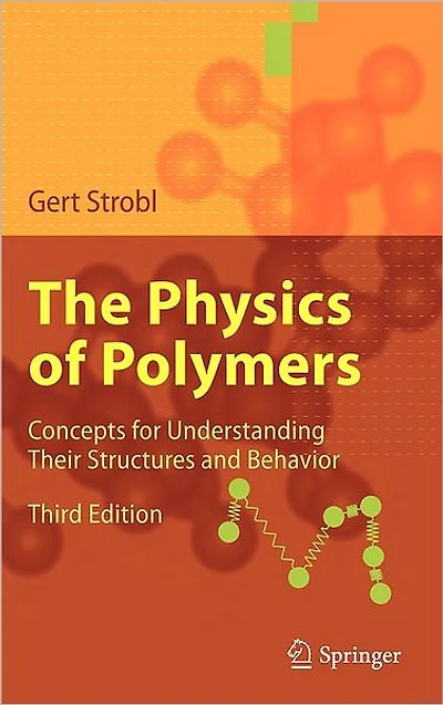 The Physics of Polymers: Concepts for Understanding Their Structures and Behavior