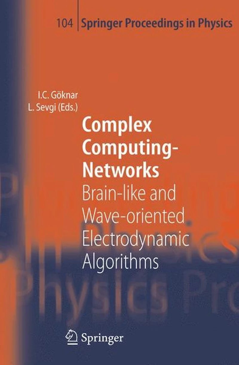 Complex Computing-Networks: Brain-like and Wave-oriented Electrodynamic Algorithms