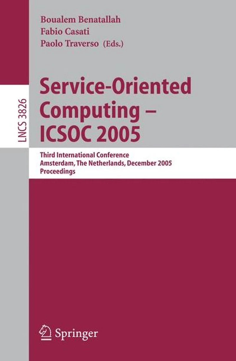 Service-Oriented Computing - ICSOC 2005: Third International Conference, Amsterdam, The Netherlands, December 12-15, 2005, Proceedings