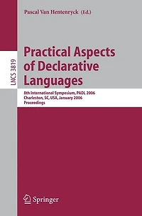 Practical Aspects of Declarative Languages: 8th International Symposium, PADL 2006, Charleston, SC, USA, January 9-10, 2006, Proceedings