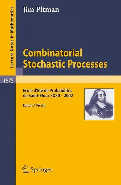 Combinatorial Stochastic Processes: Ecole d'Eté de Probabilités de Saint-Flour XXXII - 2002