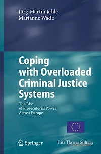 Coping with Overloaded Criminal Justice Systems: The Rise of Prosecutorial Power Across Europe