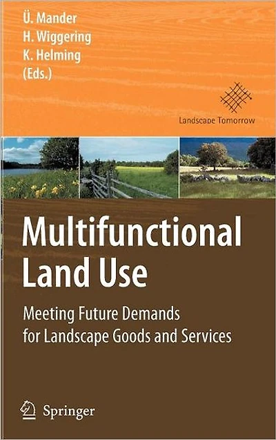 Multifunctional Land Use: Meeting Future Demands for Landscape Goods and Services