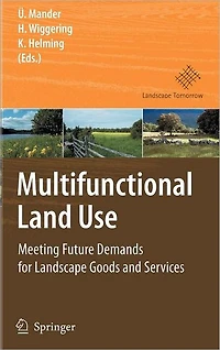 Multifunctional Land Use: Meeting Future Demands for Landscape Goods and Services