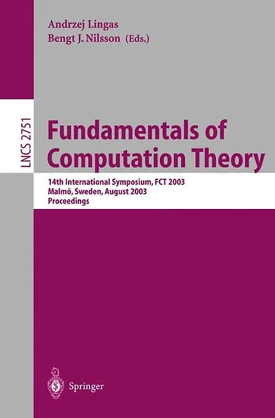 Fundamentals of Computation Theory: 14th International Symposium, FCT 2003, Malmö, Sweden, August 12-15, 2003, Proceedings