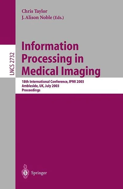 Information Processing in Medical Imaging: 18th International Conference, IPMI 2003