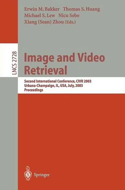 Image and Video Retrieval: Second International Conference, CIVR 2003, Urbana-Champaign, IL, USA, July 24-25, 2003, Proceedings