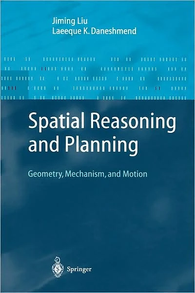 Spatial Reasoning and Planning: Geometry, Mechanism, Motion