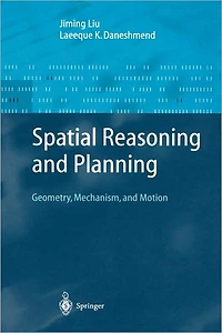 Spatial Reasoning and Planning: Geometry, Mechanism, Motion