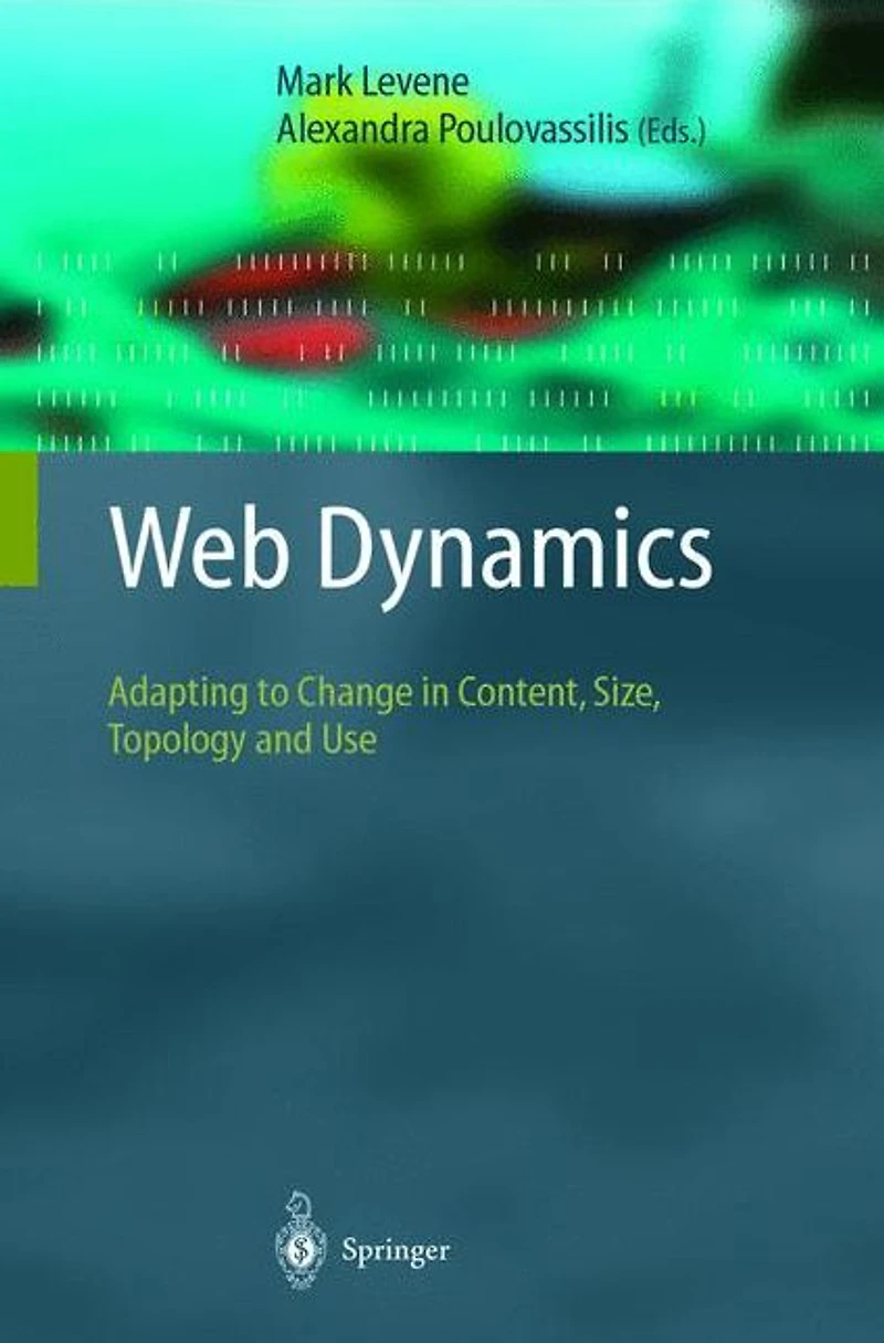 Web Dynamics: Adapting to Change Content, Size, Topology and Use