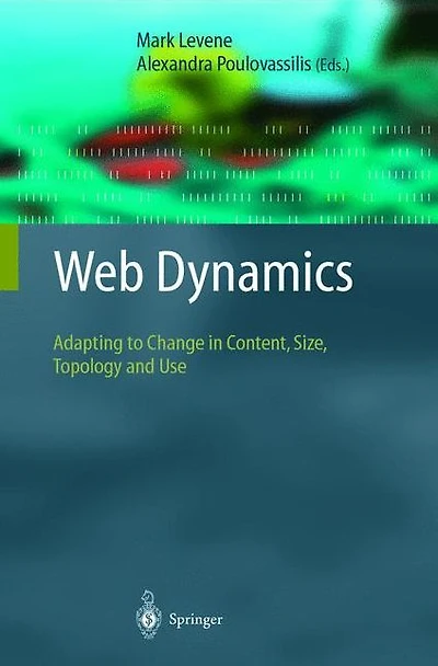 Web Dynamics: Adapting to Change Content, Size, Topology and Use