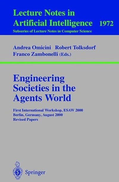 Engineering Societies in the Agents World: First International Workshop, ESAW 2000, Berlin, Germany, August 21, 2000. Revised Papers