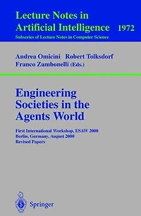 Engineering Societies in the Agents World: First International Workshop, ESAW 2000, Berlin, Germany, August 21, 2000. Revised Papers