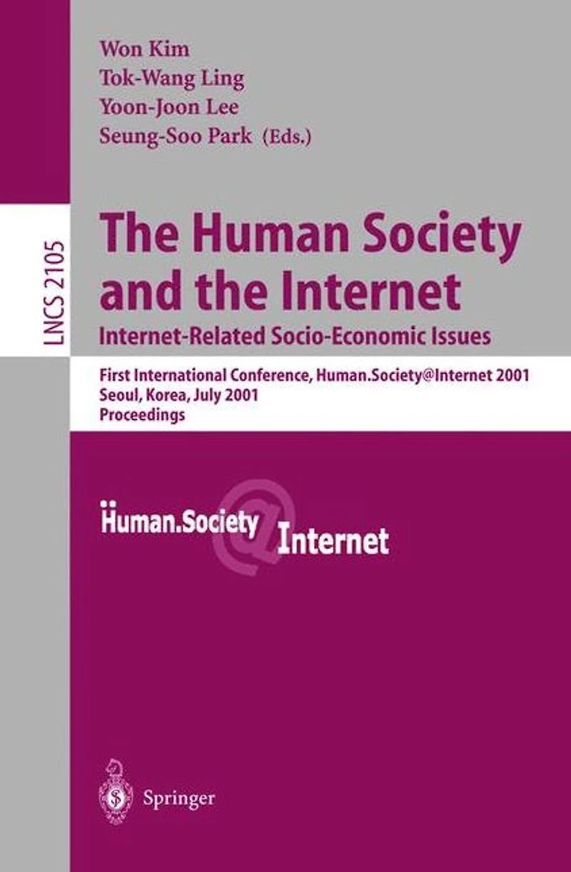 The Human Society and the Internet: Internet Related Socio-Economic Issues: First International Conference, Human.Society.Internet 2001, Seoul, Korea, July 4-6 2001. Proceedings