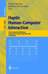 Haptic Human-Computer Interaction: First International Workshop, Glasgow, UK, August 31 - September 1, 2000, Proceedings