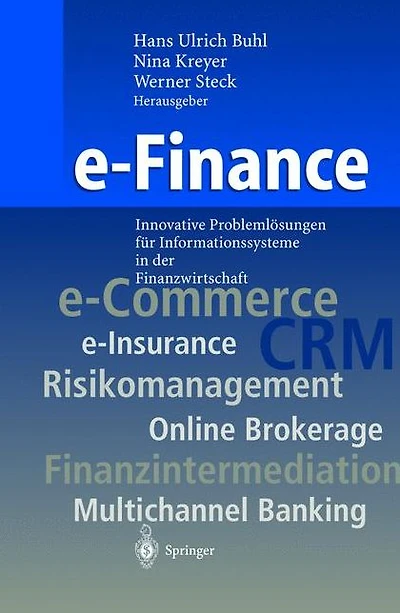 e-Finance: Innovative Probleml�sungen f�r Informationssysteme in der Finanzwirtschaft