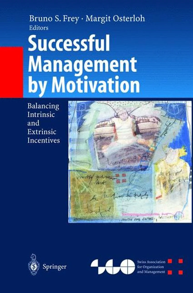 Successful Management by Motivation: Balancing Intrinsic and Extrinsic Incentives
