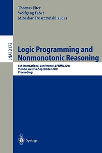 Logic Programming and Nonmonotonic Reasoning: 6th International Conference, LPNMR 2001, Vienna, Austria, September 17-19, 2001. Proceedings