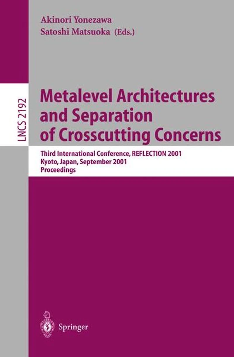 Metalevel Architectures and Separation of Crosscutting Concerns: Third International Conference, REFLECTION 2001, Kyoto, Japan, September 25-28, 2001 Proceedings