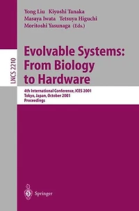 Evolvable Systems: From Biology to Hardware: 4th International Conference, ICES 2001 Tokyo, Japan, October 3-5, 2001 Proceedings