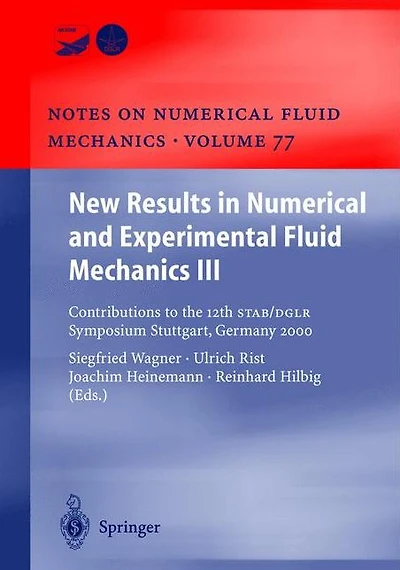 New Results Numerical and Experimental Fluid Mechanics III: Contributions to the 12th STAB/DGLR Symposium Stuttgart, Germany 2000