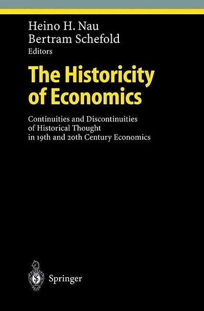 The Historicity of Economics: Continuities and Discontinuities Historical Thought 19th 20th Century Economics