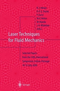 Laser Techniques for Fluid Mechanics: Selected Papers from the 10th International Symposium Lisbon, Portugal July 10-13, 2000