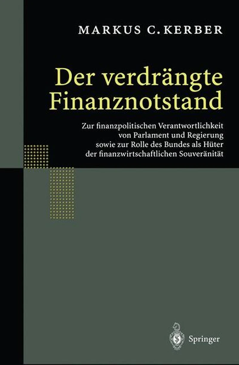 der verdrängte Finanznotstand: zur finanzpolitischen Verantwortlichkeit von Parlament und Regierung sowie Rolle des Bundes als Hüter finanzwirtschaftlichen Souveränität