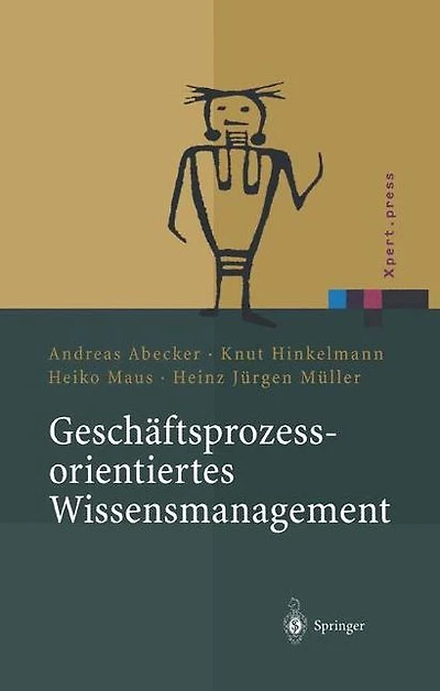 Geschäftsprozessorientiertes Wissensmanagement: Effektive Wissensnutzung bei der Planung und Umsetzung von Geschäftsprozessen